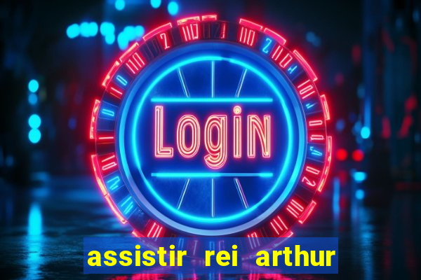 assistir rei arthur (2004 mega filmes)